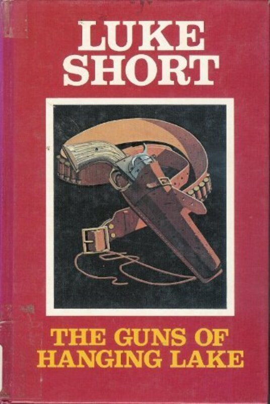 Book cover for "The Guns Of Hanging Lake" by Luke Short
