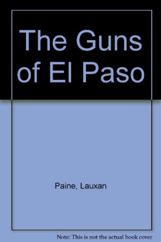 Book cover for "The Guns of El Paso" by Lauran Paine