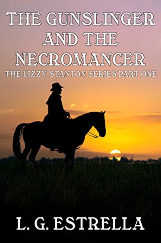 Book cover for "The Gunslinger and the Necromancer" by LG Estrella
