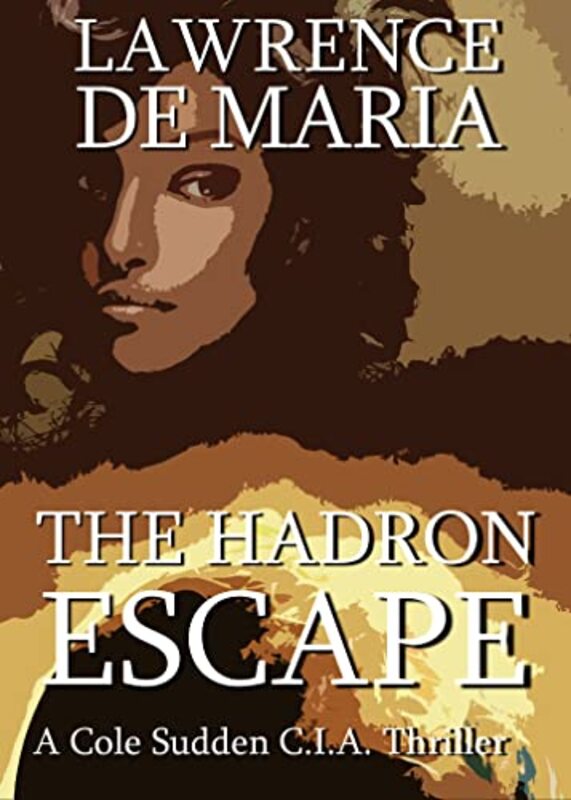 Book cover for "The Hadron Escape" by Lawrence De Maria