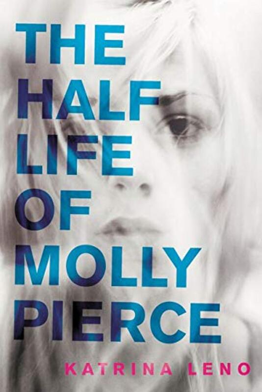 Book cover for "The Half Life of Molly Pierce" by Katrina Leno