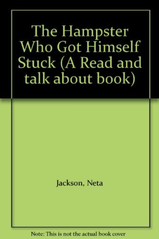 Book cover for "The Hamster Who Got Himself Stuck" by Neta Jackson