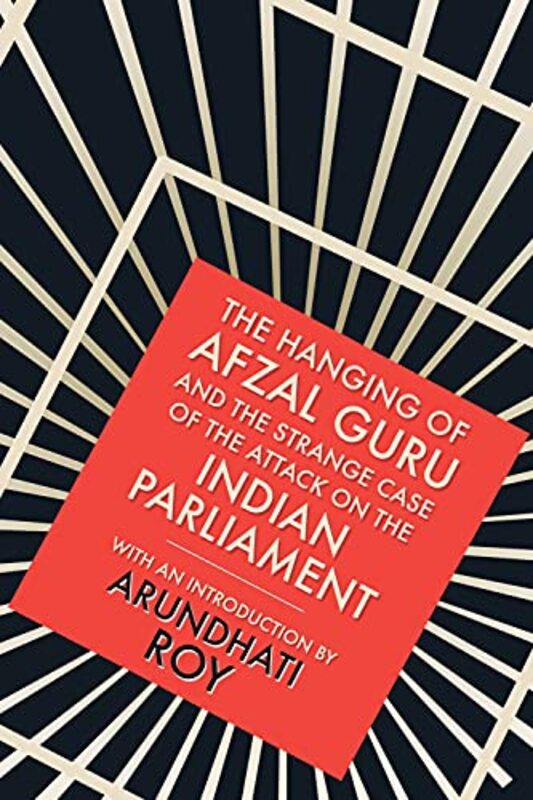 Book cover for "The Hanging of Afzal Guru and the Strange Case of the Attack on the Indian Parliament" by Arundhati Roy
