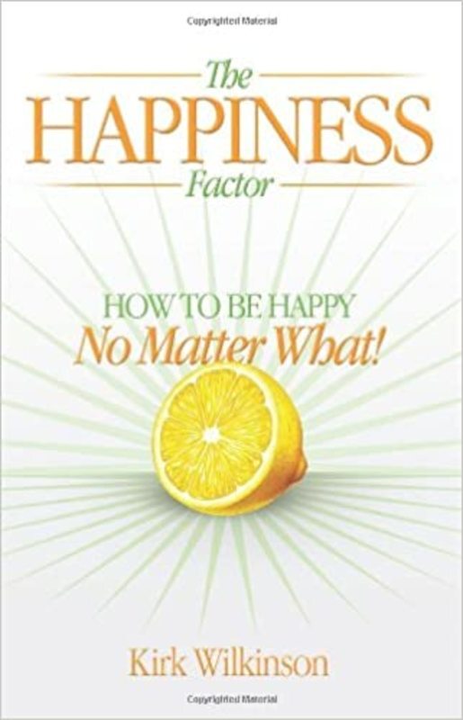 Book cover for "The Happiness Factor" by Kirk Wilkinson