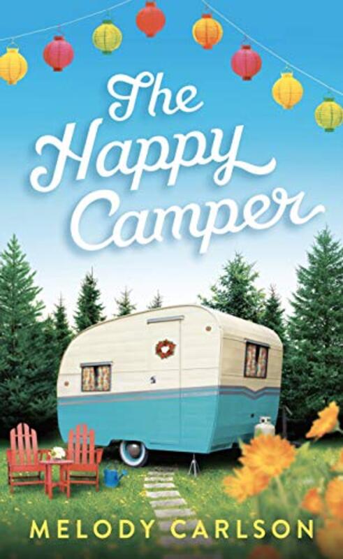 Book cover for "The Happy Camper" by Melody Carlson