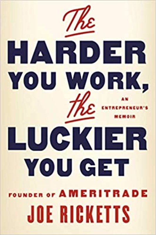 Book cover for "The Harder You Work, the Luckier You Get" by Joe Ricketts