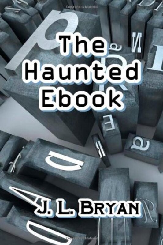Book cover for "The Haunted Ebook" by JL Bryan