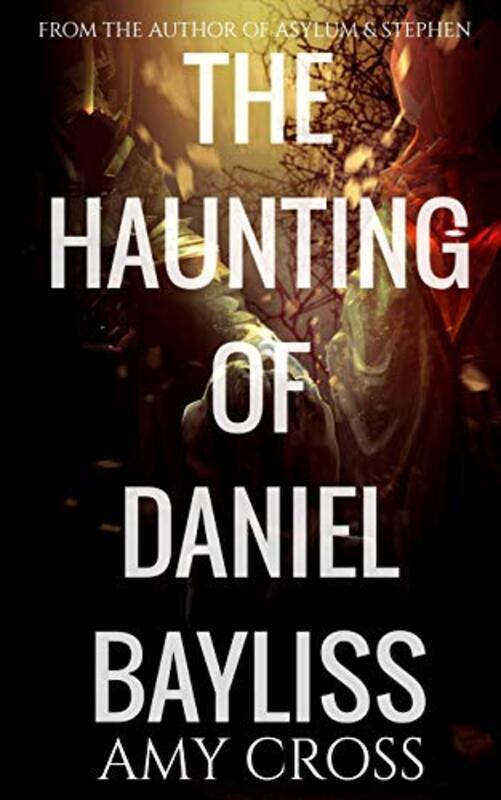 Book cover for "The Haunting of Daniel Bayliss" by Amy Cross