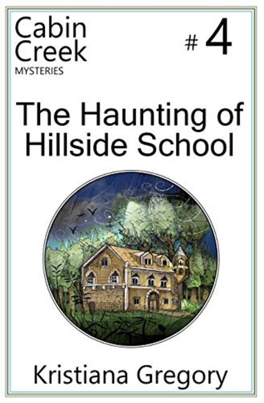 Book cover for "The Haunting of Hillside School" by Kristiana Gregory