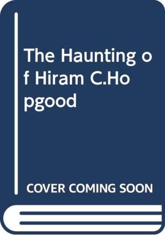 Book cover for "The Haunting of Hiram C. Hopgood" by Eva Ibbotson