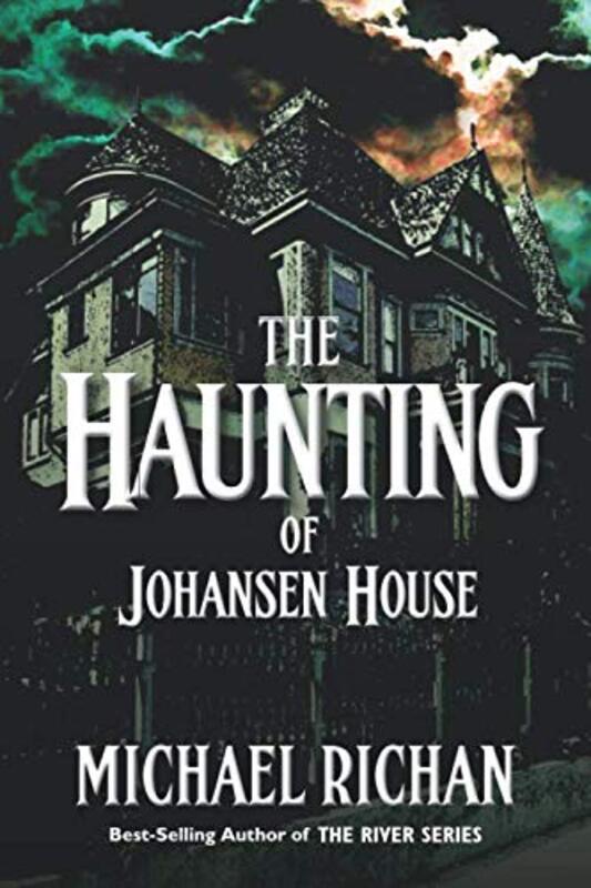 Book cover for "The Haunting of Johansen House" by Michael Richan