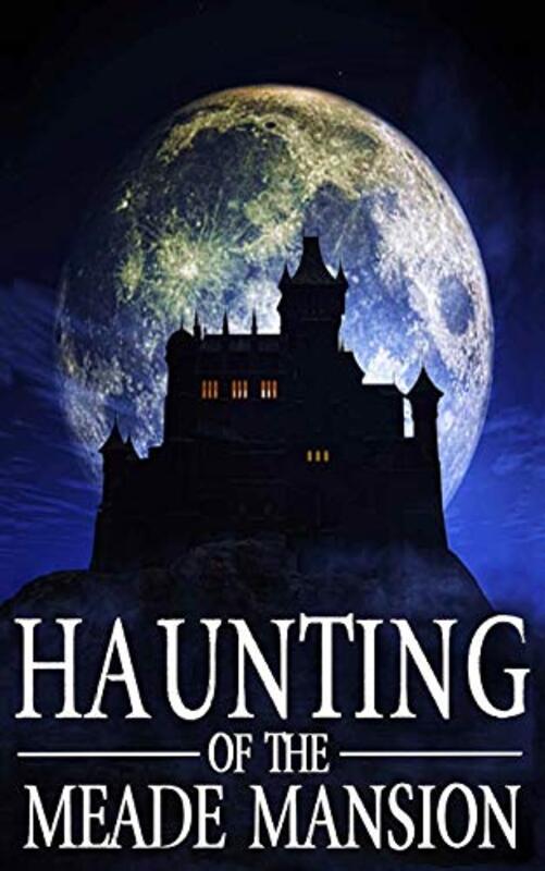 Book cover for "The Haunting of Meade Mansion" by Various