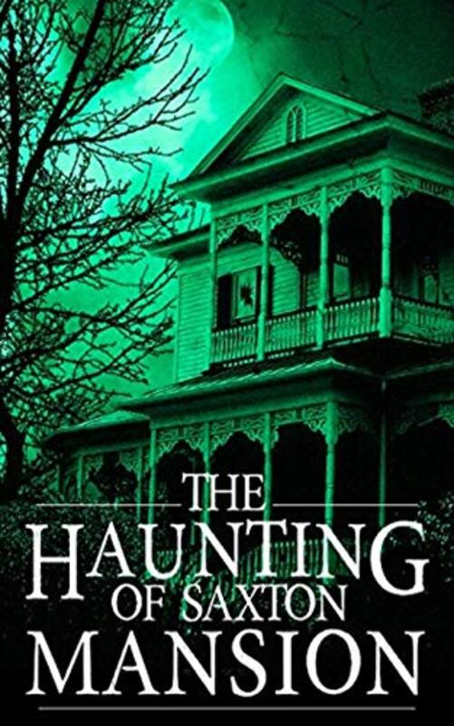 Book cover for "The Haunting of Saxton Mansion" by Various
