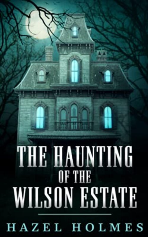 Book cover for "The Haunting of The Wilson Estate" by Various