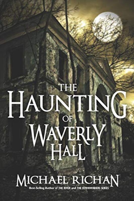Book cover for "The Haunting of Waverly Hall" by Michael Richan