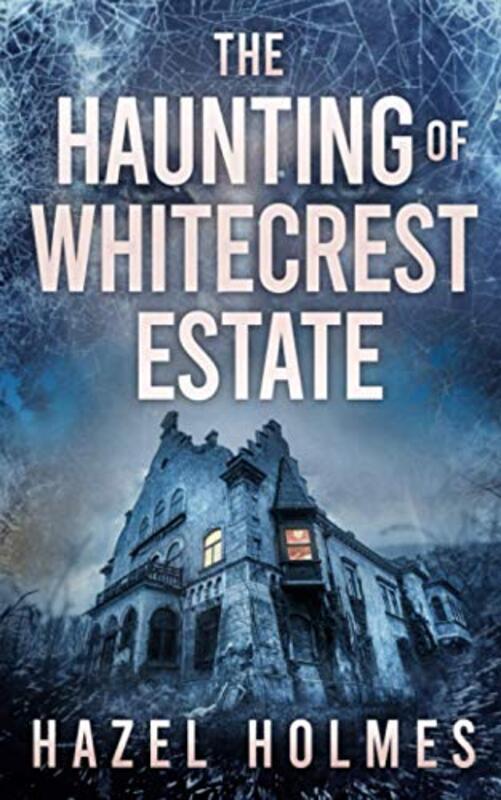 Book cover for "The Haunting of Whitecrest Estate" by Various