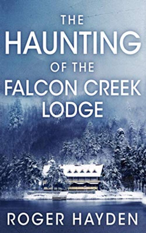 Book cover for "The Haunting of the Falcon Creek Lodge" by Various