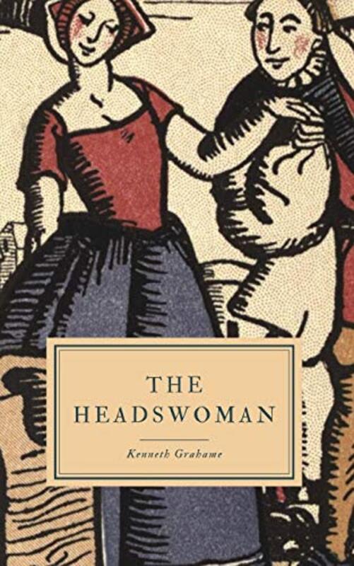 Book cover for "The Headswoman" by Kenneth Grahame