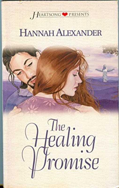Book cover for "The Healing Promise" by Hannah Alexander