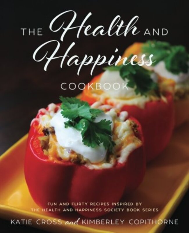 Book cover for "The Health and Happiness Cookbook" by Katie Cross