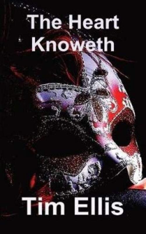 Book cover for "The Heart Knoweth" by Tim Ellis