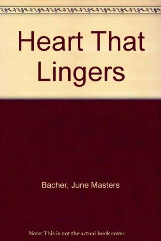 Book cover for "The Heart That Lingers" by June Masters Bacher