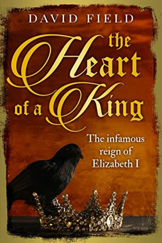 Book cover for "The Heart of a King" by David Field