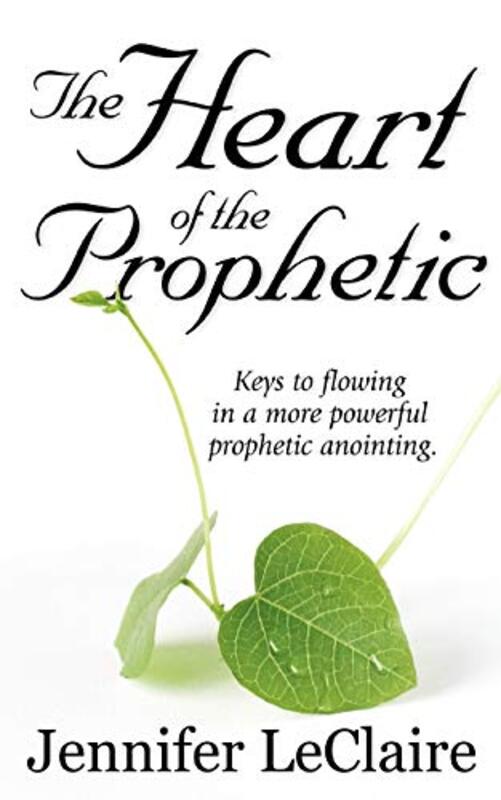Book cover for "The Heart of the Prophetic" by Jennifer LeClaire