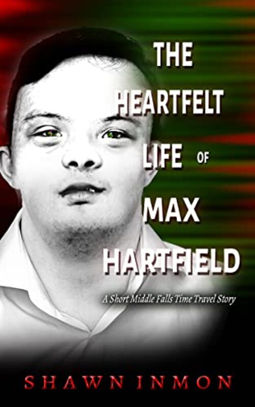 Book cover for "The Heartfelt Life of Max Hartfield" by Shawn Inmon