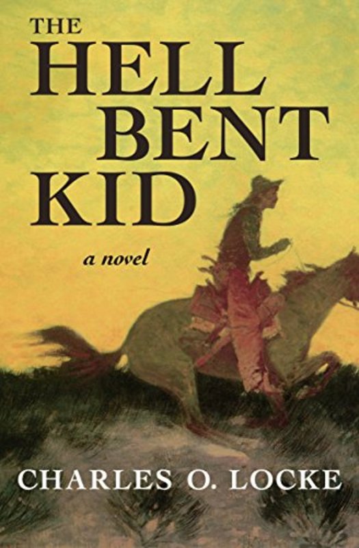 Book cover for "The Hell Bent Kid" by Charles O. Locke