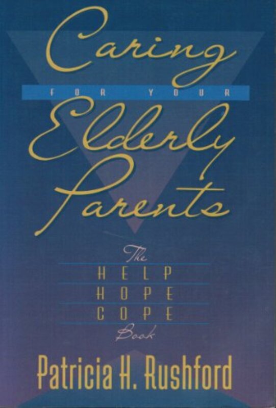 Book cover for "The Help, Hope and Cope Book for People with Aging Parents / Caring for Your Elderly Parents" by Patricia H Rushford
