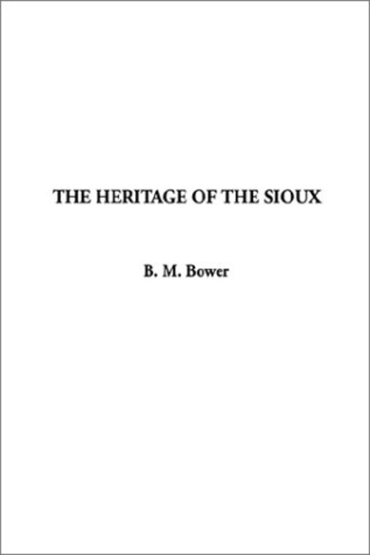 Book cover for "The Heritage of the Sioux" by BM Bower