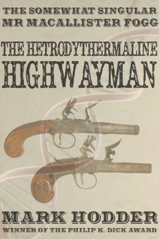 Book cover for "The Hetrodythermaline Highwayman" by Mark Hodder