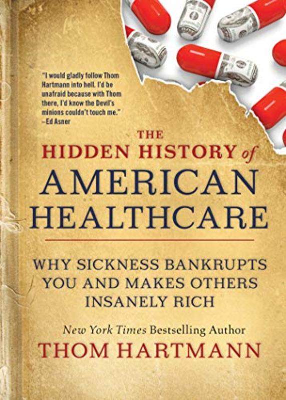 Book cover for "The Hidden History of American Healthcare"