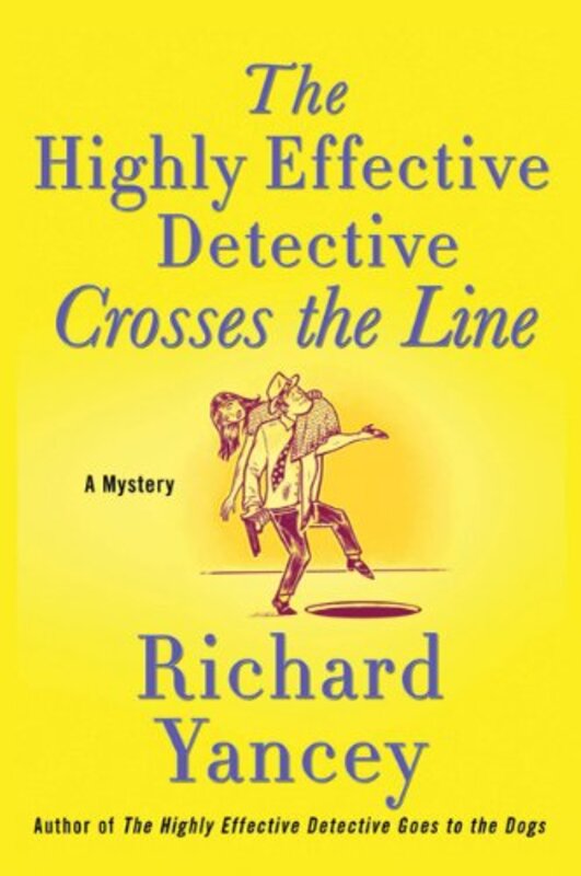 Book cover for "The Highly Effective Detective Crosses the Line" by Richard Yancey