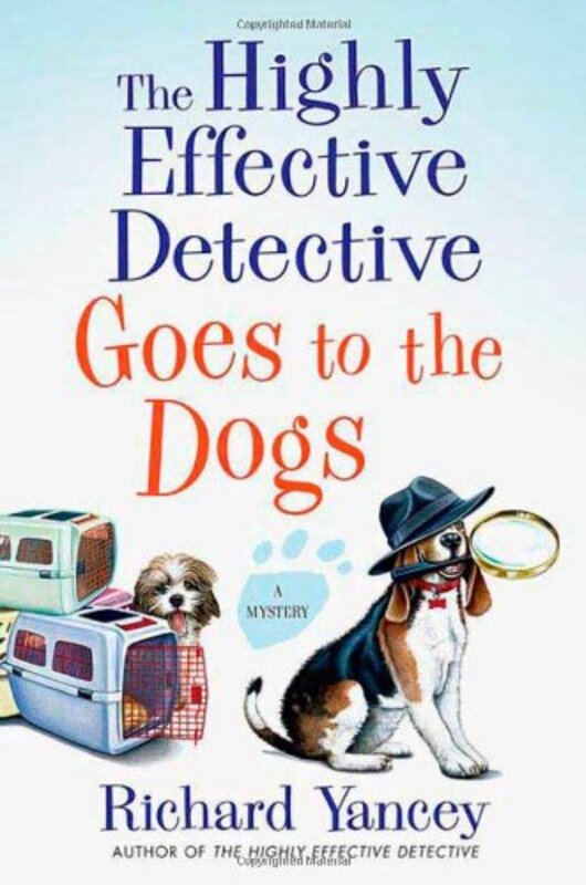Book cover for "The Highly Effective Detective Goes to the Dogs" by Richard Yancey