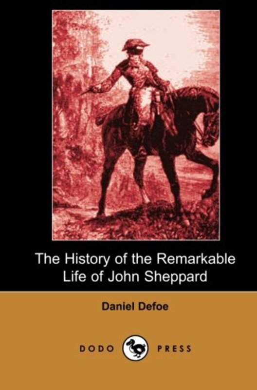 Book cover for "The History of the Remarkable Life of John Sheppard" by Daniel Defoe
