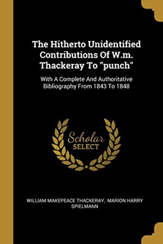 Book cover for "The Hitherto Unpublished Contributions of W.M. Thackeray to Punch" by William Makepeace Thackeray