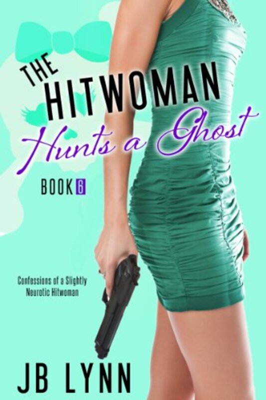 Book cover for "The Hitwoman Hunts a Ghost" by JB Lynn