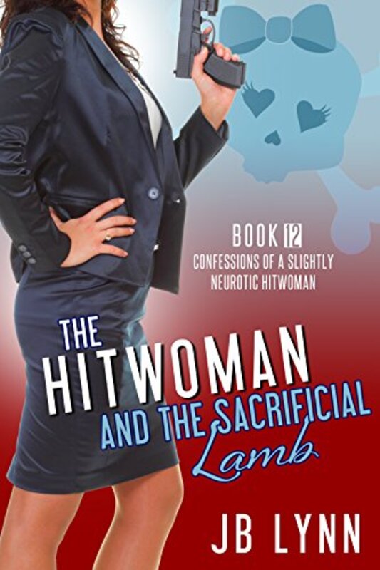 Book cover for "The Hitwoman and the Sacrificial Lamb" by JB Lynn