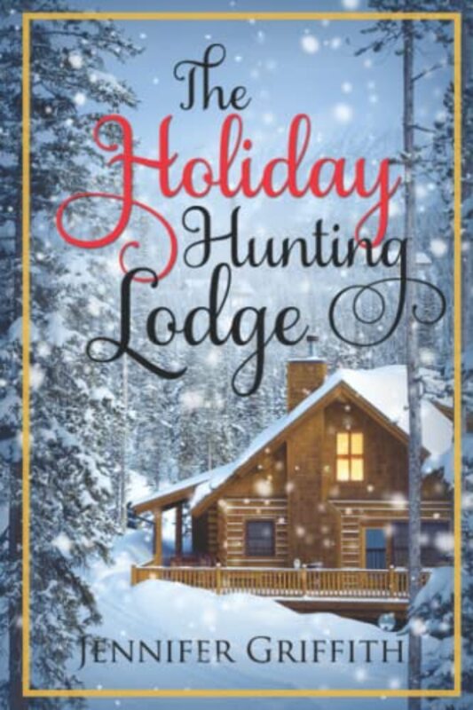 Book cover for "The Holiday Hunting Lodge" by Jennifer Griffith