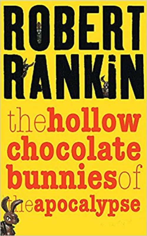Book cover for "The Hollow Chocolate Bunnies of the Apocalypse" by Robert Rankin