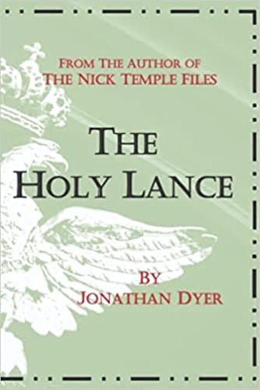 Book cover for "The Holy Lance" by Jonathan Dyer