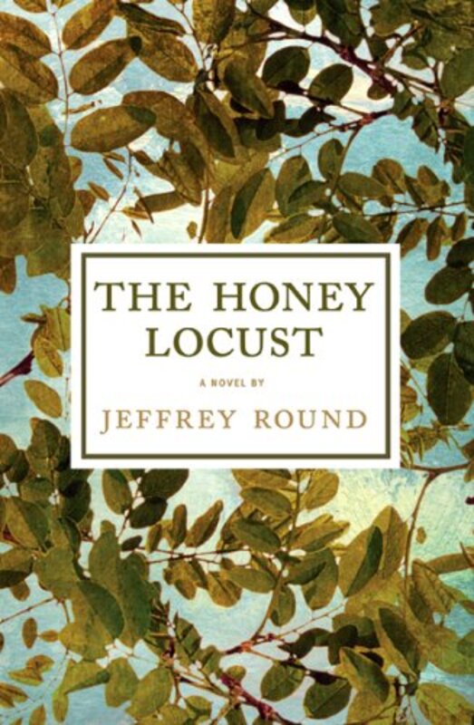 Book cover for "The Honey Locust" by Jeffrey Round