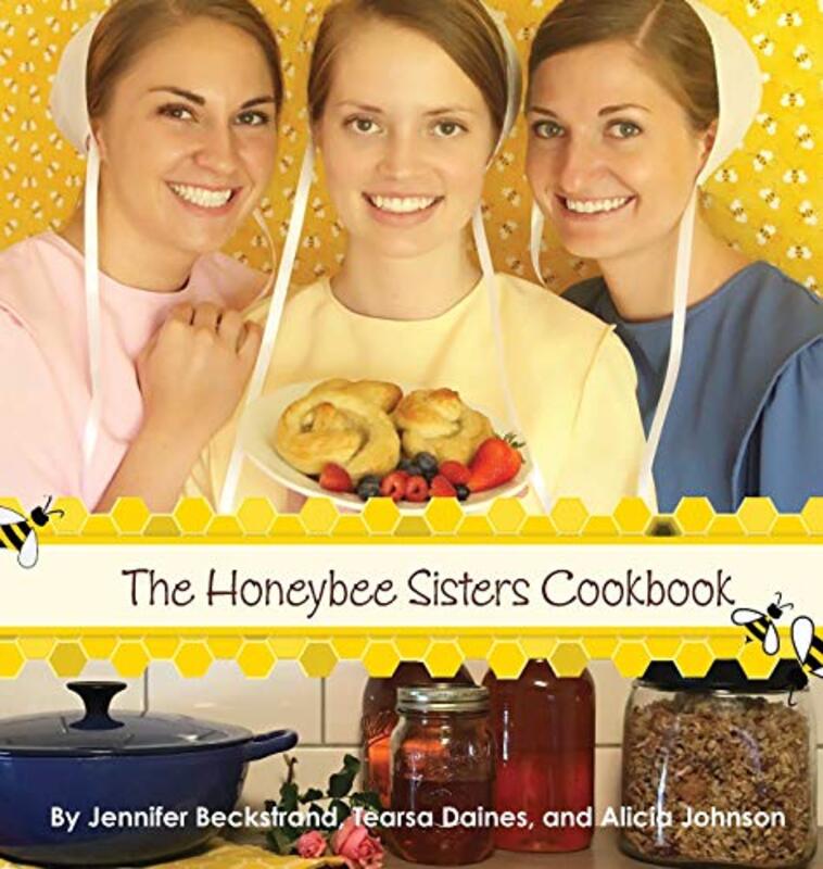Book cover for "The Honeybee Sisters Cookbook" by Jennifer Beckstrand