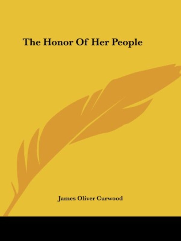Book cover for "The Honor Of Her People" by James Oliver Curwood