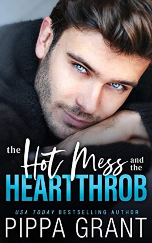 Book cover for "The Hot Mess and the Heartthrob" by Pippa Grant