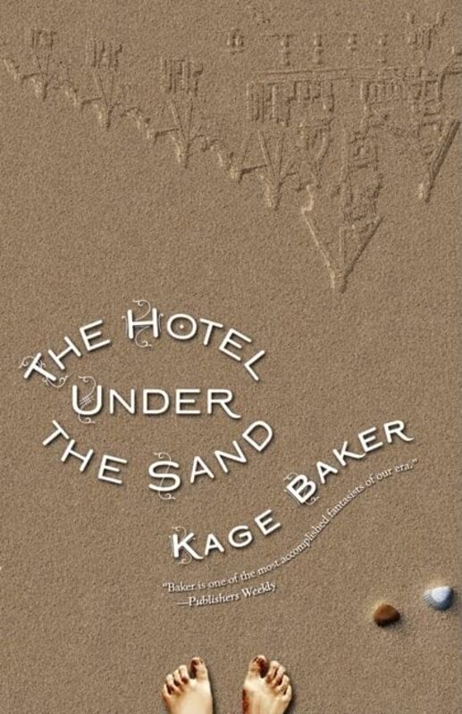 Book cover for "The Hotel Under the Sand" by Kage Baker