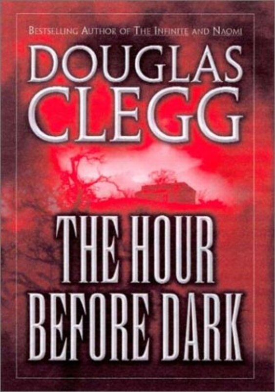 Book cover for "The Hour Before Dark" by Douglas Clegg