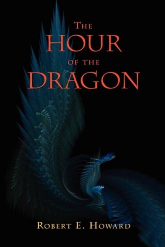 Book cover for "The Hour of the Dragon" by Robert E Howard